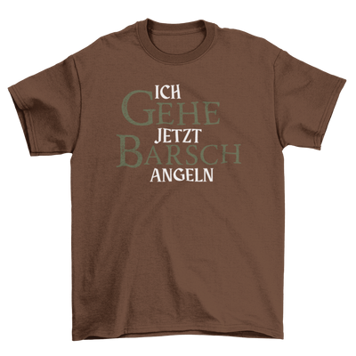 Ich gehe jetzt Barsch angeln  - T-Shirt